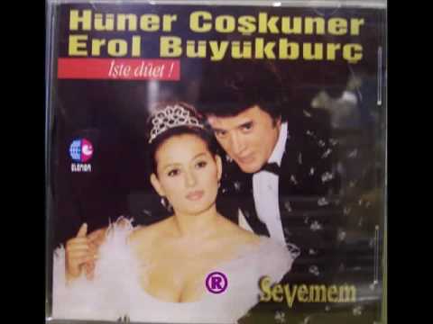 Erol Buyuk Burc&Huner Coskuner - Sevemem