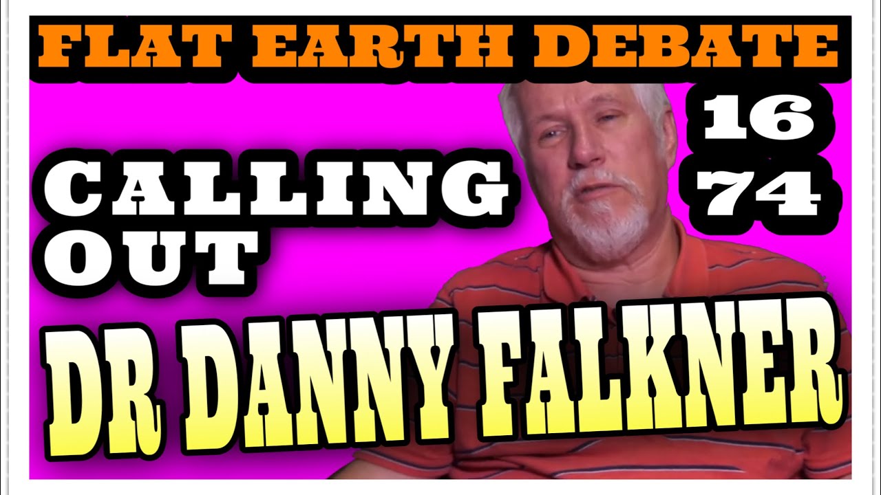 Flat Earth Debate 1674 LIVE Calling Out Dr Danny Falkner