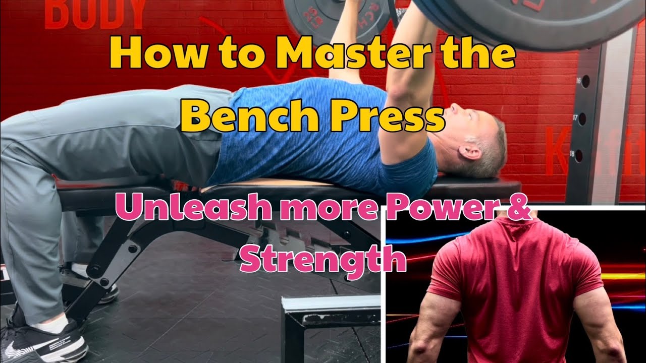 How To Master the Bench Press! Unleash Your Maximum Strength & Build A ...