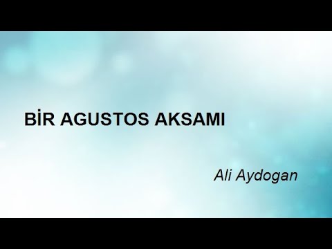 BİR AGUSTOS AKSAMI - Ali Aydogan