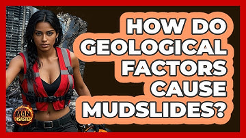 How Do Geological Factors Cause Mudslides? - Man vs. Disaster