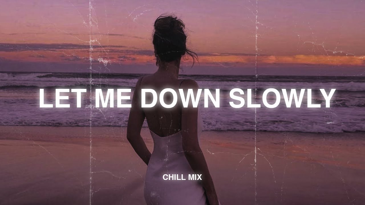 Let Me Down Slowly... ♫ Slow version of popular songs 2025 - Songs to listen to when your sad Let Me Down Slowly... ♫ Slow version of popular songs 2025 - Songs to listen to when your sad