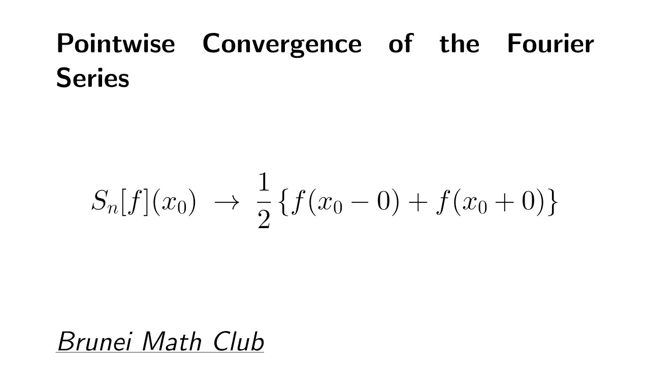 Point-wise Convergence of the Fourier Series - YouTube