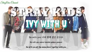 Stray Kids ' IVY With U ' ( Original   Medium Version ) [ Han/Rom/Eng Lyrics ]