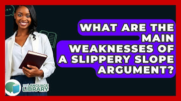 What Are The Main Weaknesses Of A Slippery Slope Argument? - The Language Library