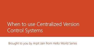 5   When to use Centralized Version Control Systems