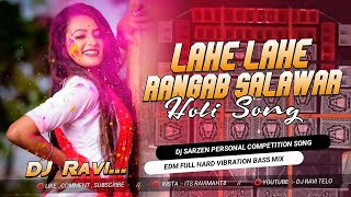 Dj Sarzen Setup Song | Lahe Lahe Rangab Salwarwa | Holi Special Tapori Vibration Bass Mix | Dj Ravi