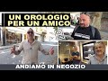 Un orologio per un amico, andiamo a comprarlo