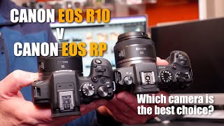 Canon EOS RP v EOS R10  - which camera is best for you?
