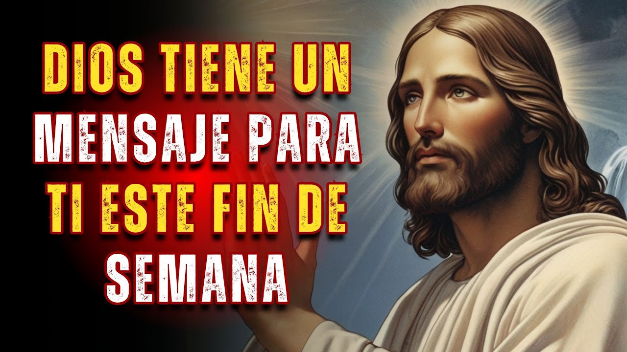 Dios Tiene un Mensaje para Ti Este Fin de Semana | Mensaje De Dios Para ...