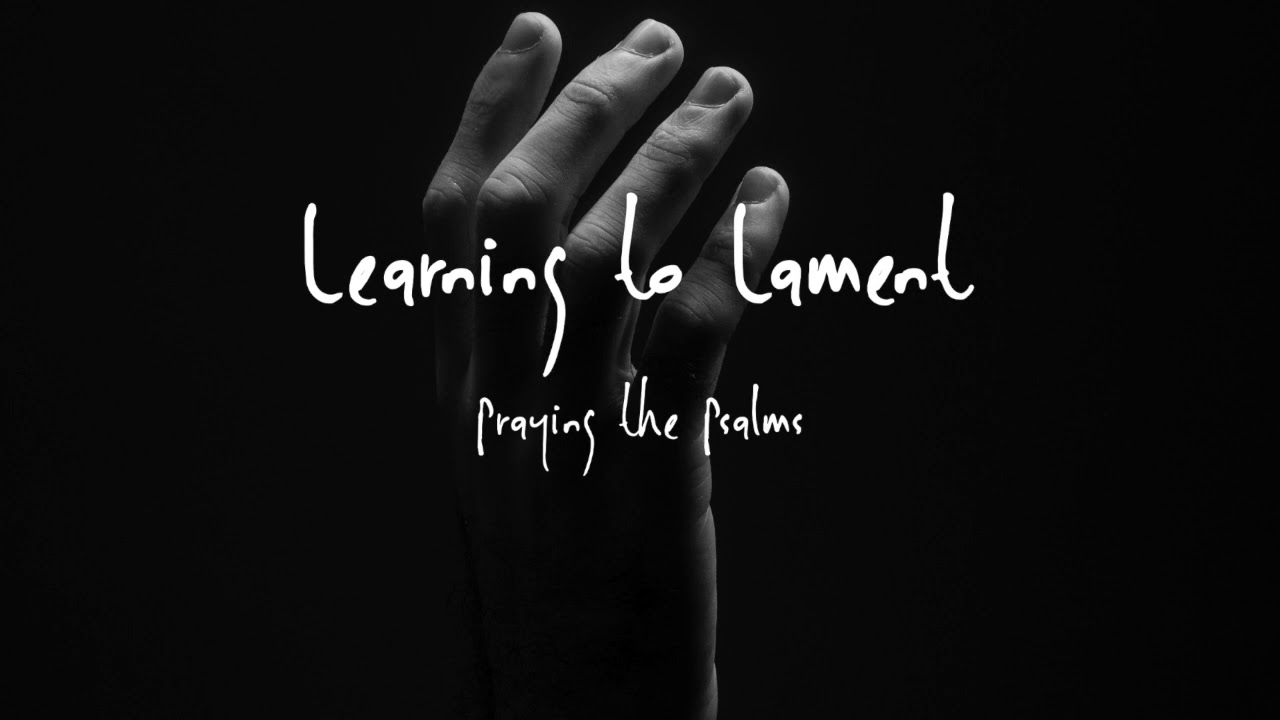 learning-to-lament-psalm-40-12-17-youtube