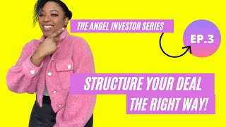 How To Structure A Deal Between You And An Angel Investor | The Angel Investor Series