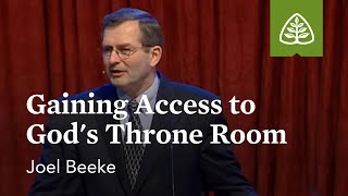 Joel Beeke: Gaining Access to God's Throne Room