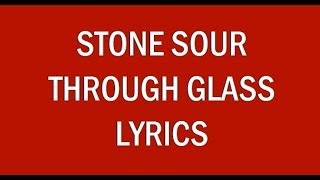 Stone Sour --- THROUGH GLASS  (Lyrics)