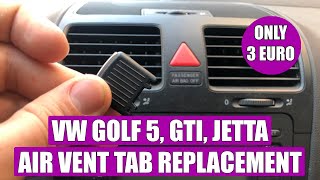 TUTORIAL: How to replace Broken Air Vent Outlet Tab Clip Slider on VW Golf Mk5, Jetta, GTI, Rabbit