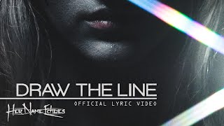 Her Name Echoes - Draw The Line (Official Lyric Video)