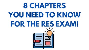 8 Chapters You Need to Know For the RE5 Exam!