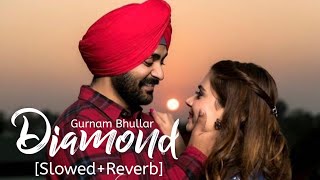 Diamond [Slowed+Reverb] - Gurnam Bhullar | Punjabi Lofi Song | Chill with Beats | Textaudio Resimi