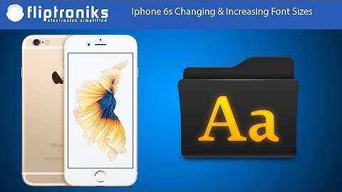 Iphone 6s Changing & Increasing Font Sizes - Fliptroniks.com