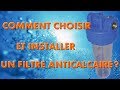 Comment choisir et installer un filtre anticalcaire ?