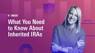 What You Need to Know About Inherited IRAs