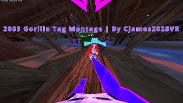 2055 Gorilla Tag Montage | By Cjames2028VR