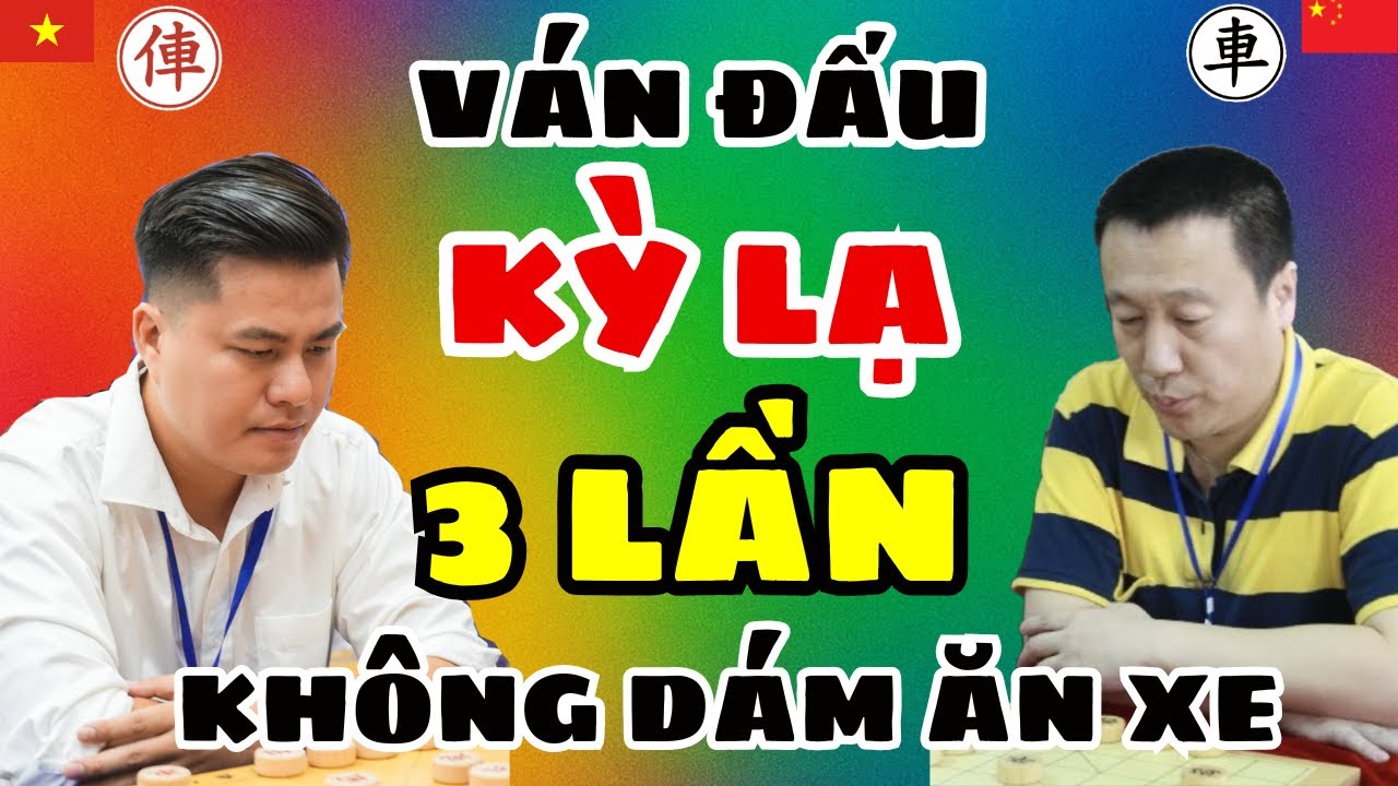 [cờ tướng] Ván cờ kỳ lạ 3 lần nhét xe vào mồm đói thủ không dám ăn