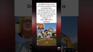 Atlanta Woman Returns from Vacation to Find Her House Demolished by Mistake 😱