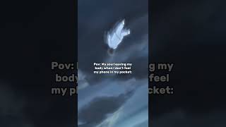 Pov My Soul Leaving My Body When I Dont Feel My Phone In My Pocket
