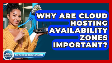 Why Are Cloud Hosting Availability Zones Important? - Internet Infrastructure Explained