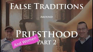 False Traditions around Priesthood PART 2 with Dr. Scott Woodward