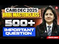 CAIIB BRBL Marathon | BRBL 500+ Important Questions | CAIIB Dec 2025 BRBL Marathon | Nikkita Singh