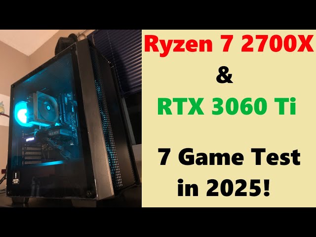 Ryzen 7 2700X & RTX 3060 Ti Tested in 7 Games! (2025) - YouTube