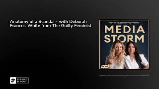 Anatomy of a Scandal - with Deborah Frances-White from The Guilty Feminist