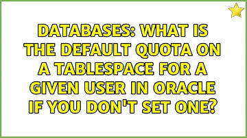 What is the default quota on a tablespace for a given user in oracle if you don