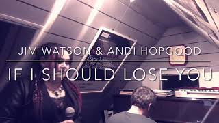 If I Should Lose You - Jim Watson and Andi Hopgood