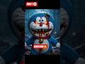 😨Doraemon Normal to Horror Transformation  Creepy &amp; Disturbing Edit #ytshorts #horror #scary#creepy