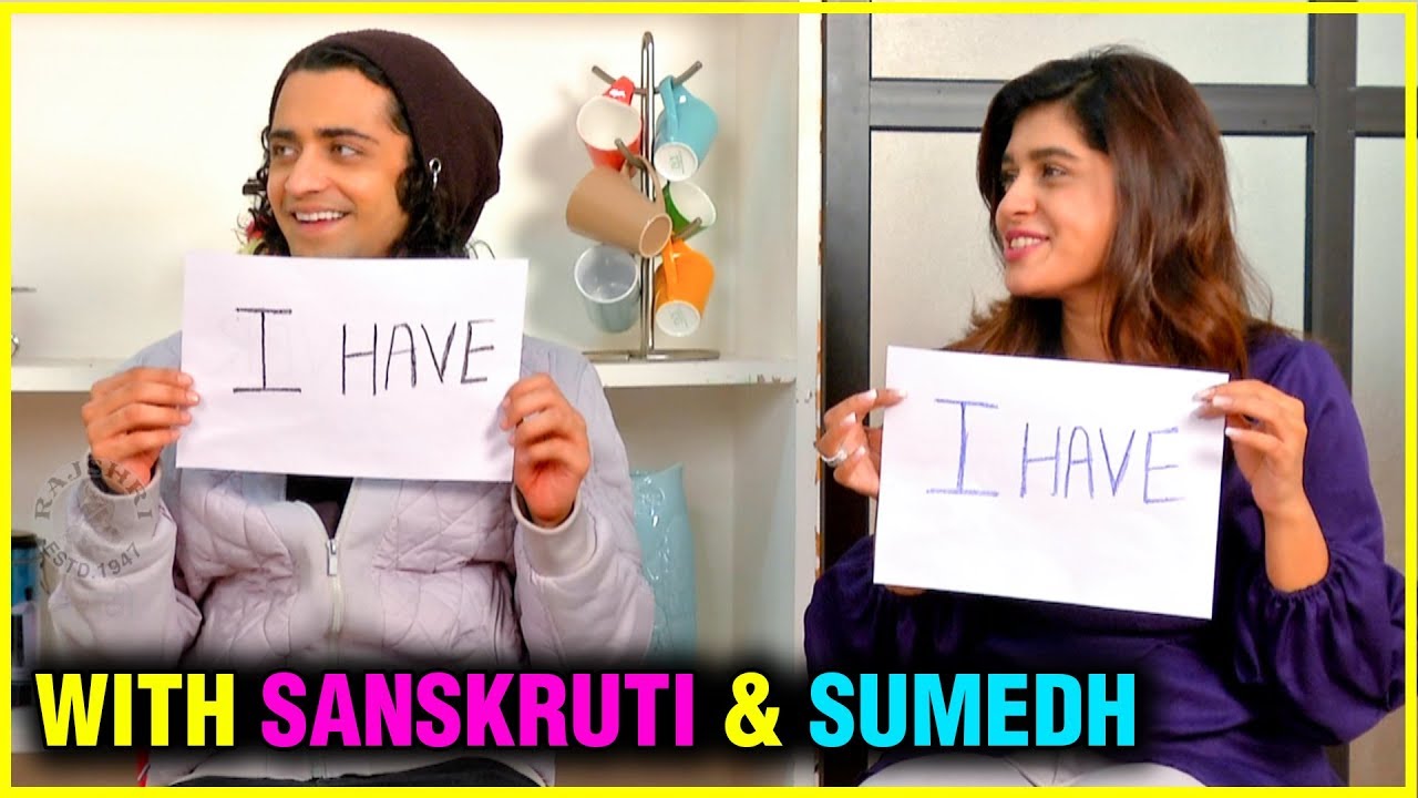 Never Have I Ever With Sanskruti  Sumedh  Bekhabar Kashi tu