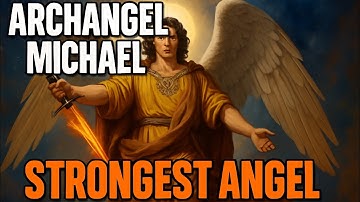 The Story of Archangel Michael – The Strongest Angel (Explained in Detail)