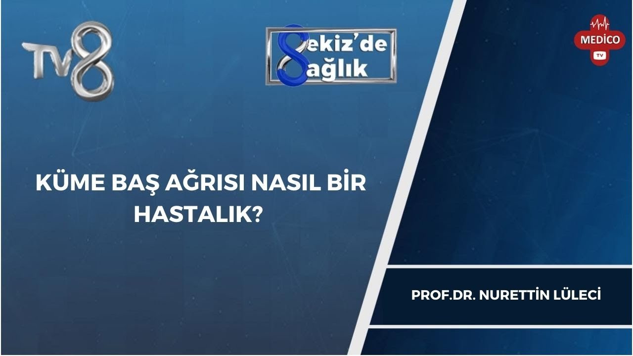 KÜME BAŞ AĞRISI NASIL BİR HASTALIK? | PROF.DR. NURETTİN LÜLECİ | 8'de Sağlık