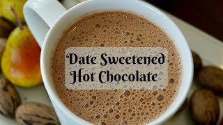 Date Sweetened Hot Chocolate