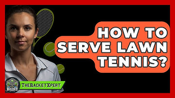 How To Serve Lawn Tennis? - The Racket Xpert