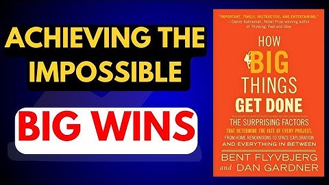 12 LESSONS FROM How Big Things Get Done Book