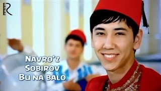 Navro'z Sobirov - Bu Na Balo | Навруз Собиров - Бу На Бало