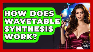How Does Wavetable Synthesis Work? - The Musician Encyclopedia