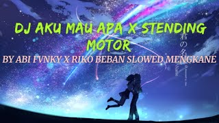 DJ AKU MAU APA X STENDING MOTOR BY ABI FVNKY X RIKO BEBAN SLOWED MENGKANE