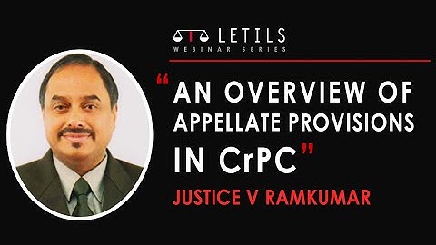 An overview of Appellate Provisions in the Code of Criminal Procedure | Justice V Ramkumar