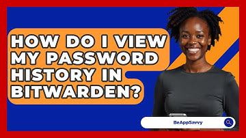 How Do I View My Password History In Bitwarden? - Be App Savvy