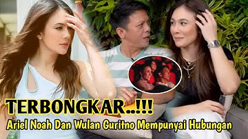 TERBONGKAR..!! Ariel Noah Dan Wulan Guritno Telah Menjalin Hubungan Spesial 