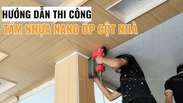 Cách thi công tấm nhựa ốp tường nano trang trí cột nhà | Tấm ốp tường nano ốp cột nhà | Haroma